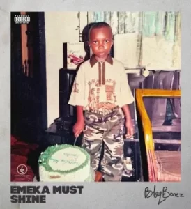 BlaqBonez – Emeka Must Shine Album